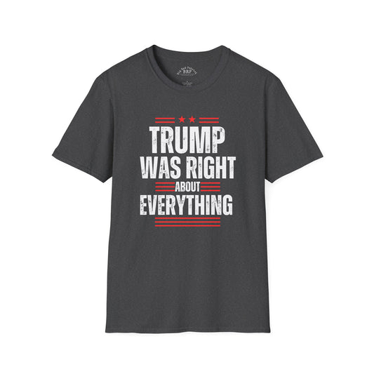 Trump Was Right About Everything Tee Dark