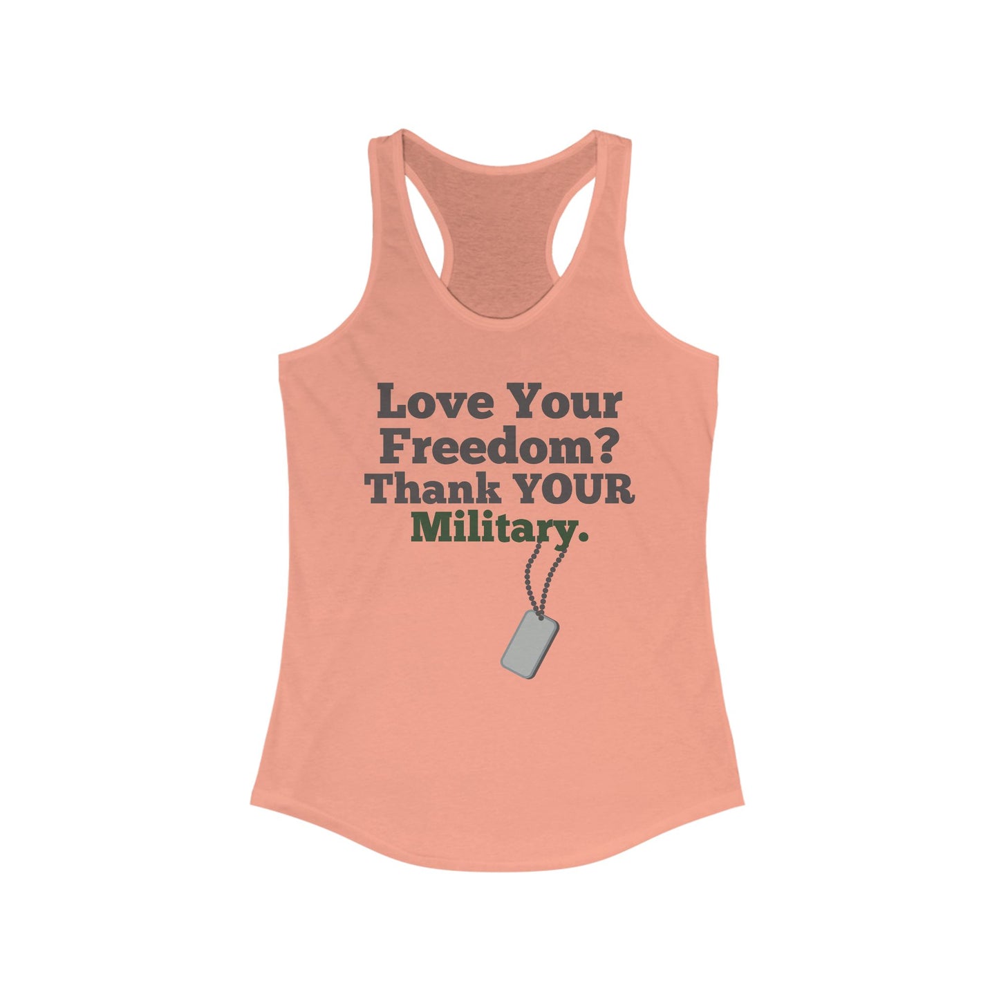 Love Your Freedom? Thank YOUR Military Ladies Racerback Tank