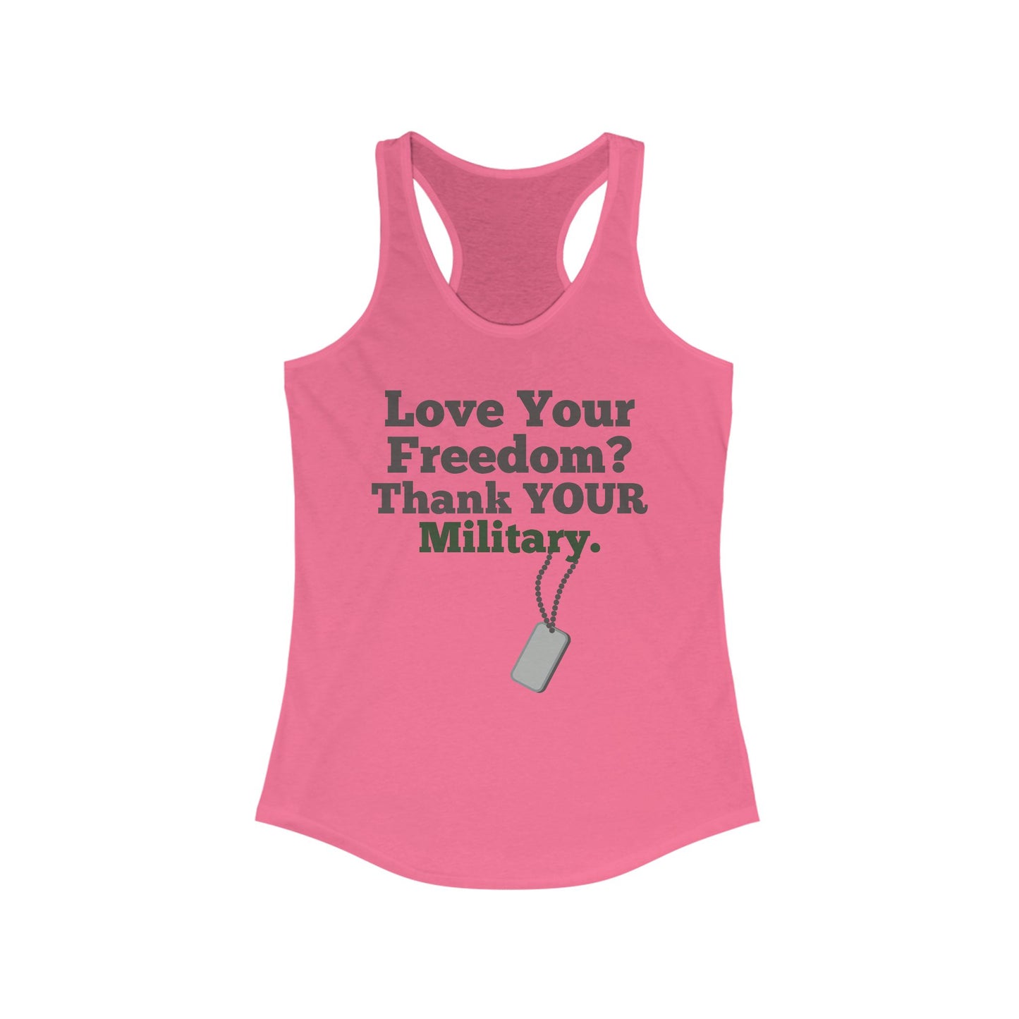 Love Your Freedom? Thank YOUR Military Ladies Racerback Tank