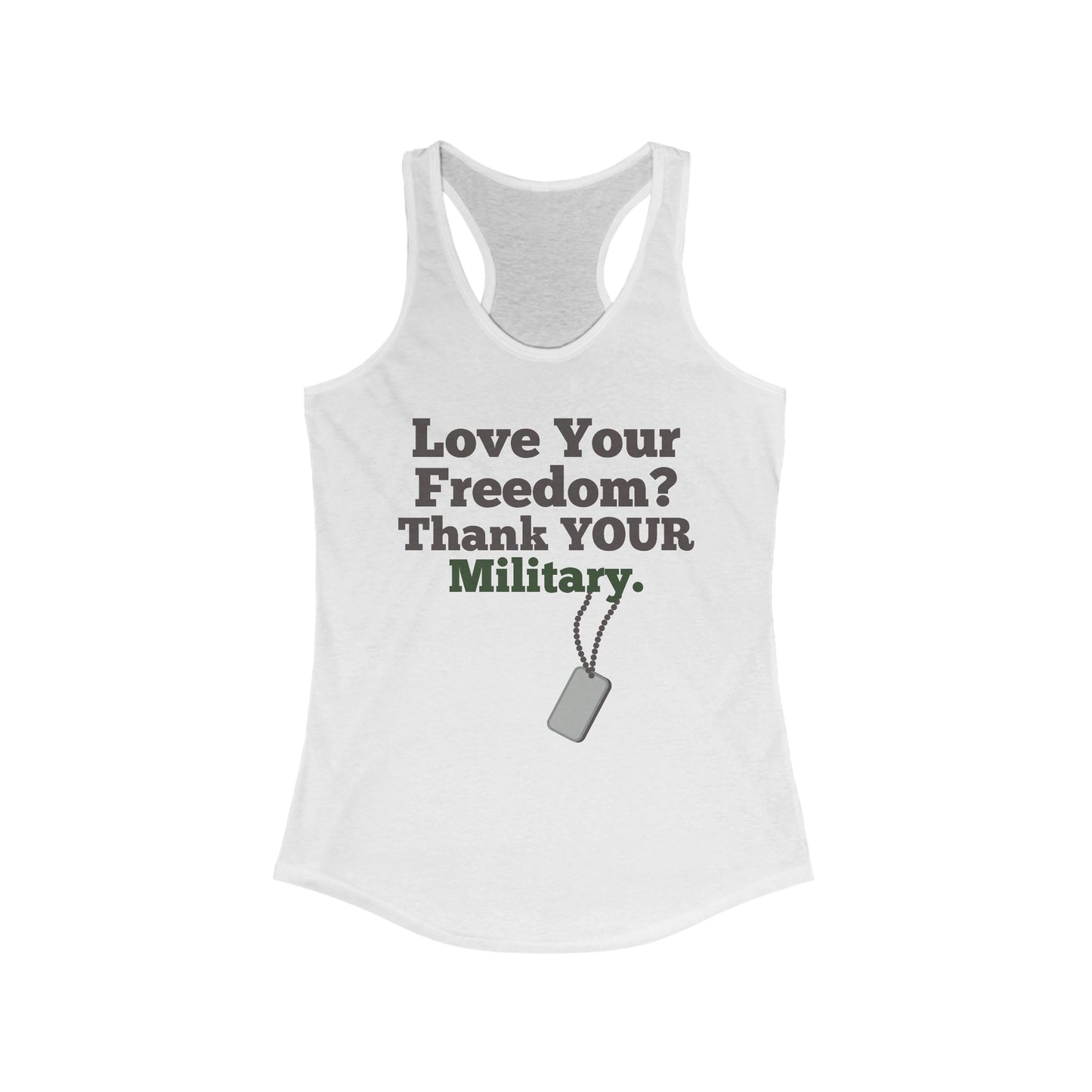 Love Your Freedom? Thank YOUR Military Ladies Racerback Tank