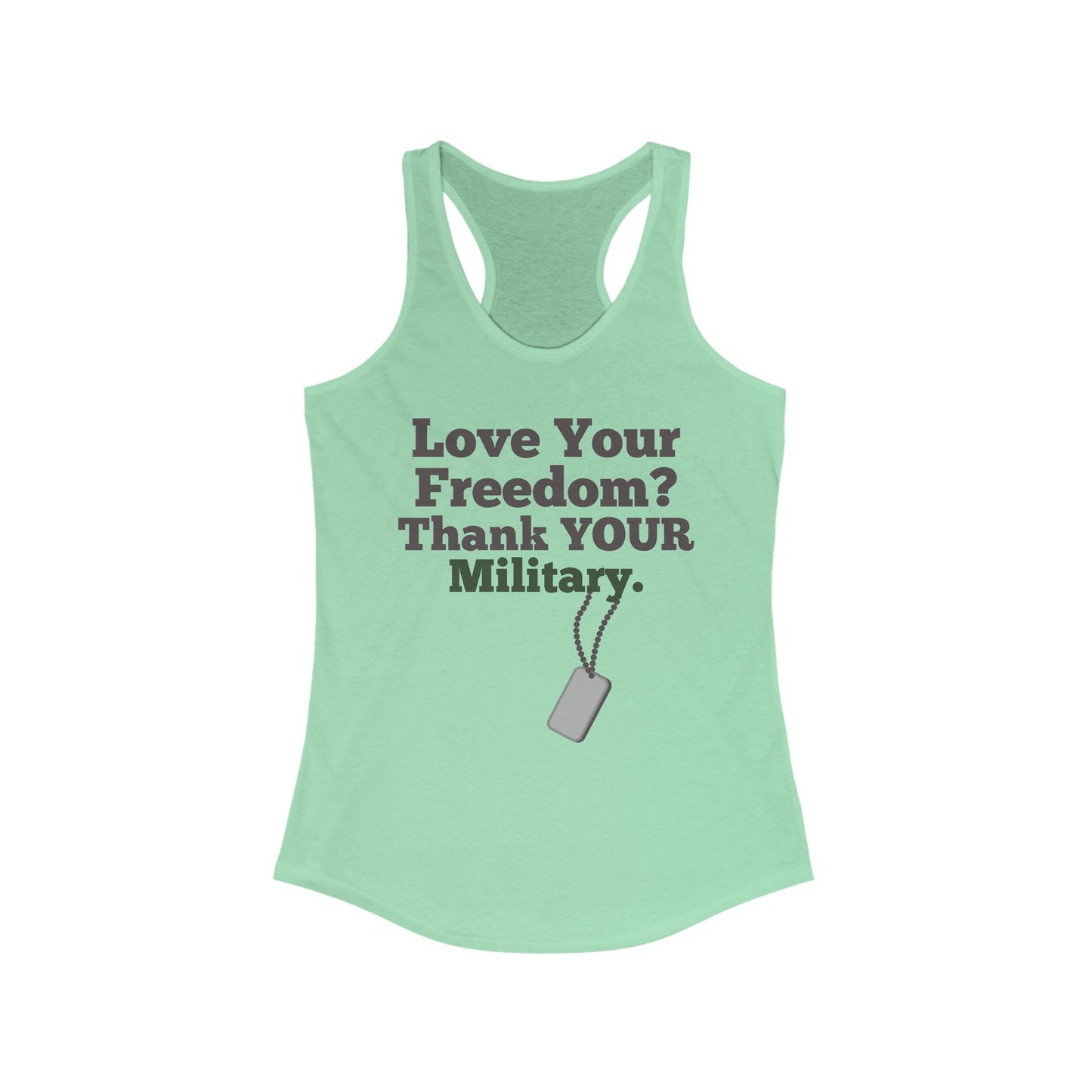 Love Your Freedom? Thank YOUR Military Ladies Racerback Tank