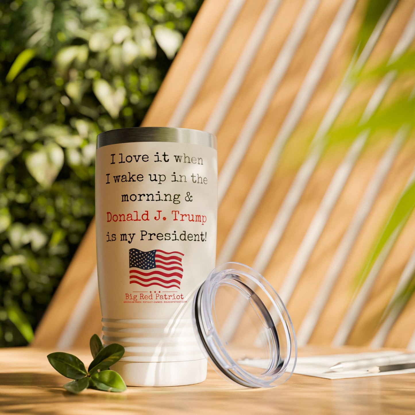 I Love It When I Wake Up & Donald J. Trump Is My President Ringneck Tumbler, 20oz