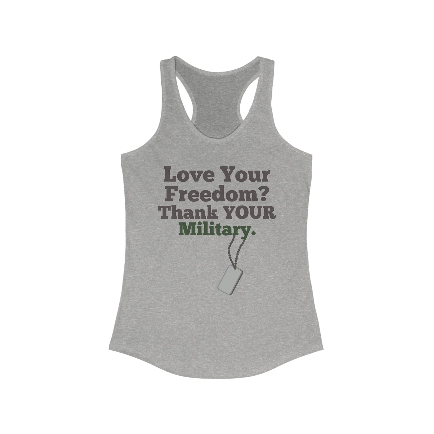 Love Your Freedom? Thank YOUR Military Ladies Racerback Tank