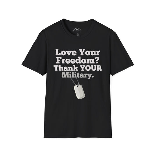 Love Your Freedom? Thank YOUR Military Short Sleeve Tee