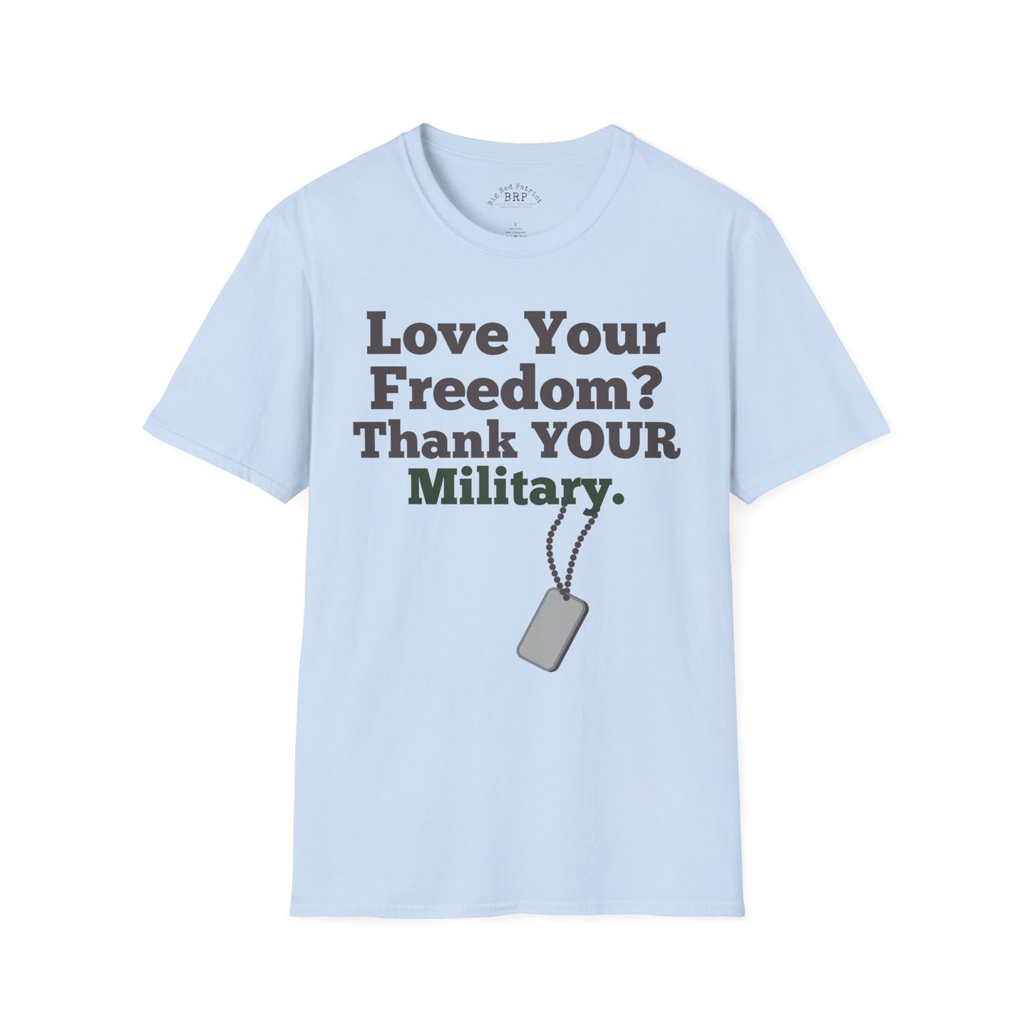 Love Your Freedom? Thank YOUR Military Tee - Light