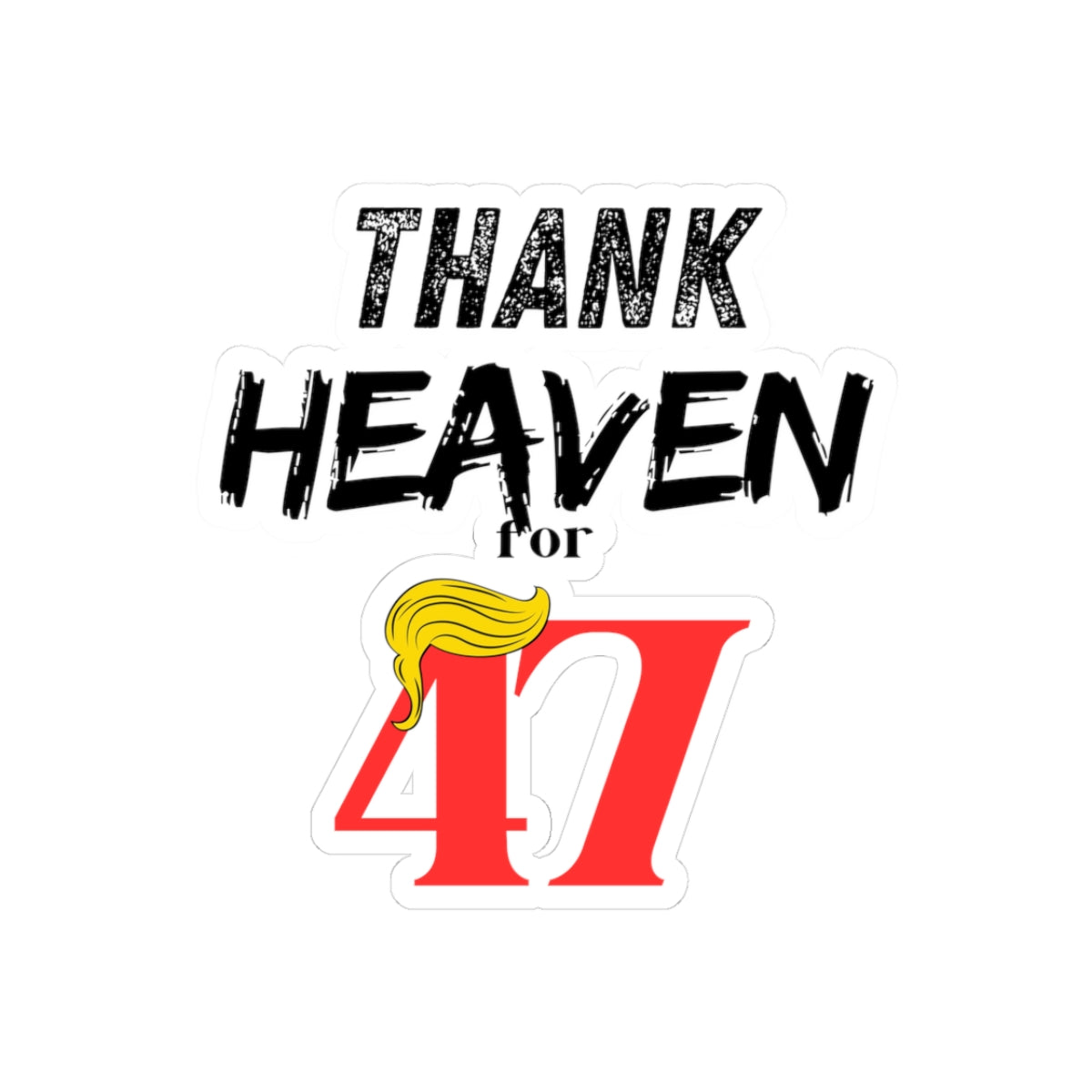 Thank HEAVEN For 47 Cut-Out Sticker