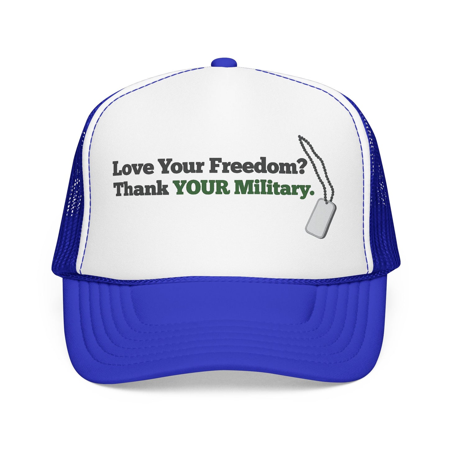 Love Your Freedom? Thank YOUR Military Truckers Cap - Light colored
