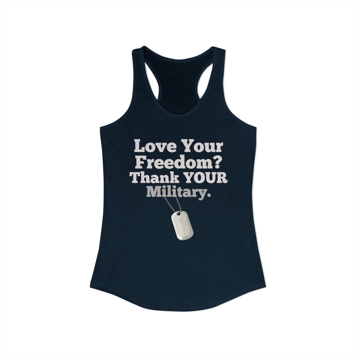 Love Your Freedom? Thank YOUR Military Ladies Ideal Racerback Tank
