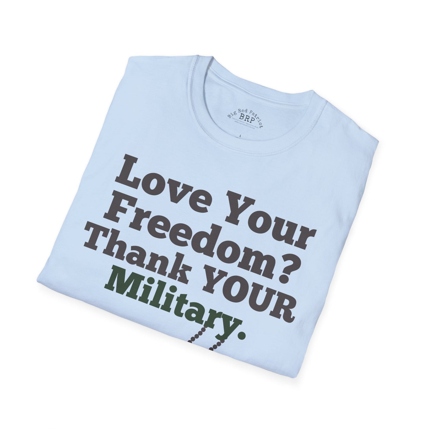 Love Your Freedom? Thank YOUR Military Tee - Light
