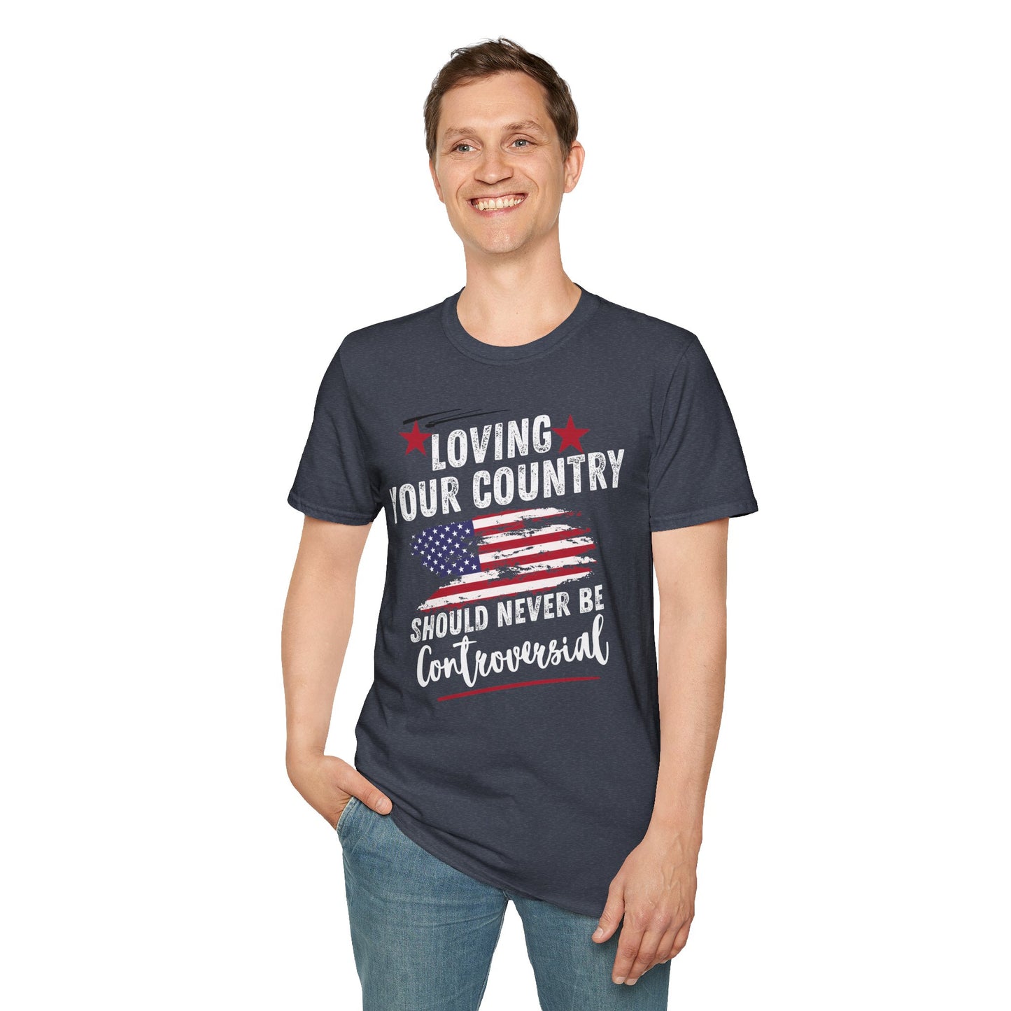 Loving Your Country Should Never Be Controversial PatrioticTee