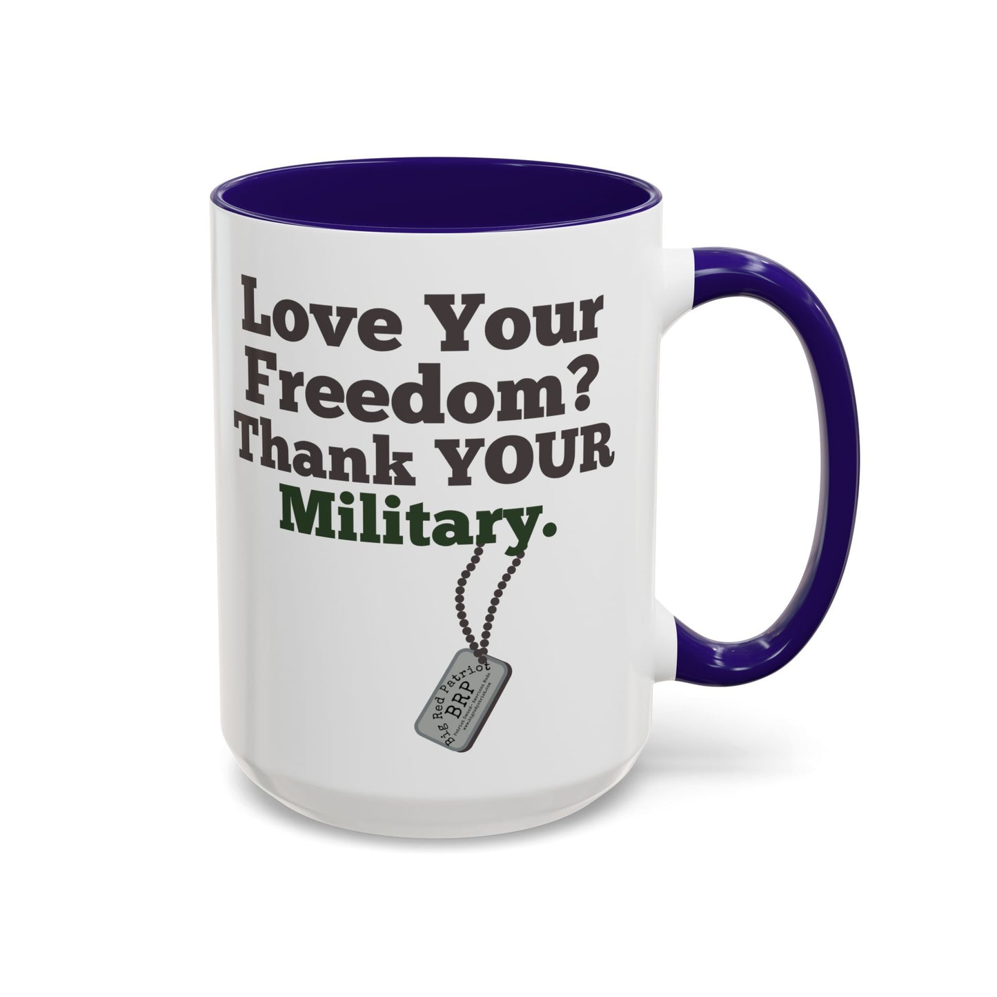 Love Your Freedom? Thank YOUR Military Mug (15oz)