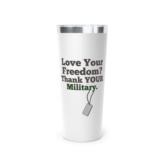 LOVE Your Freedom, Thank Your Military Copper Insulated Tumbler, 22oz