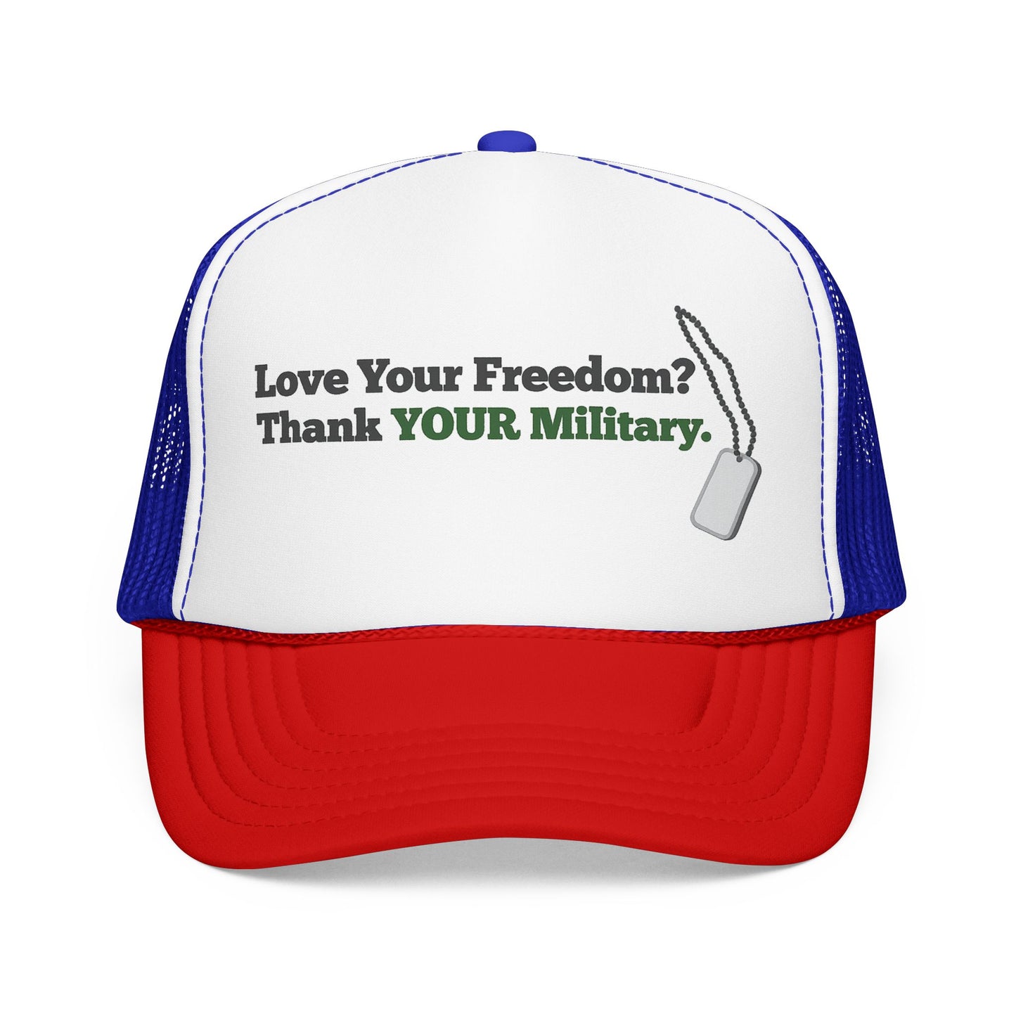 Love Your Freedom? Thank YOUR Military Truckers Cap - Light colored