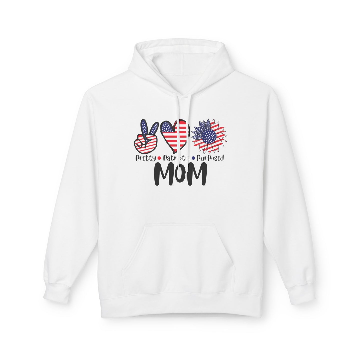 Peace, Love & Flowers, Pretty, Patriotic, Purposed MOM Hoodie