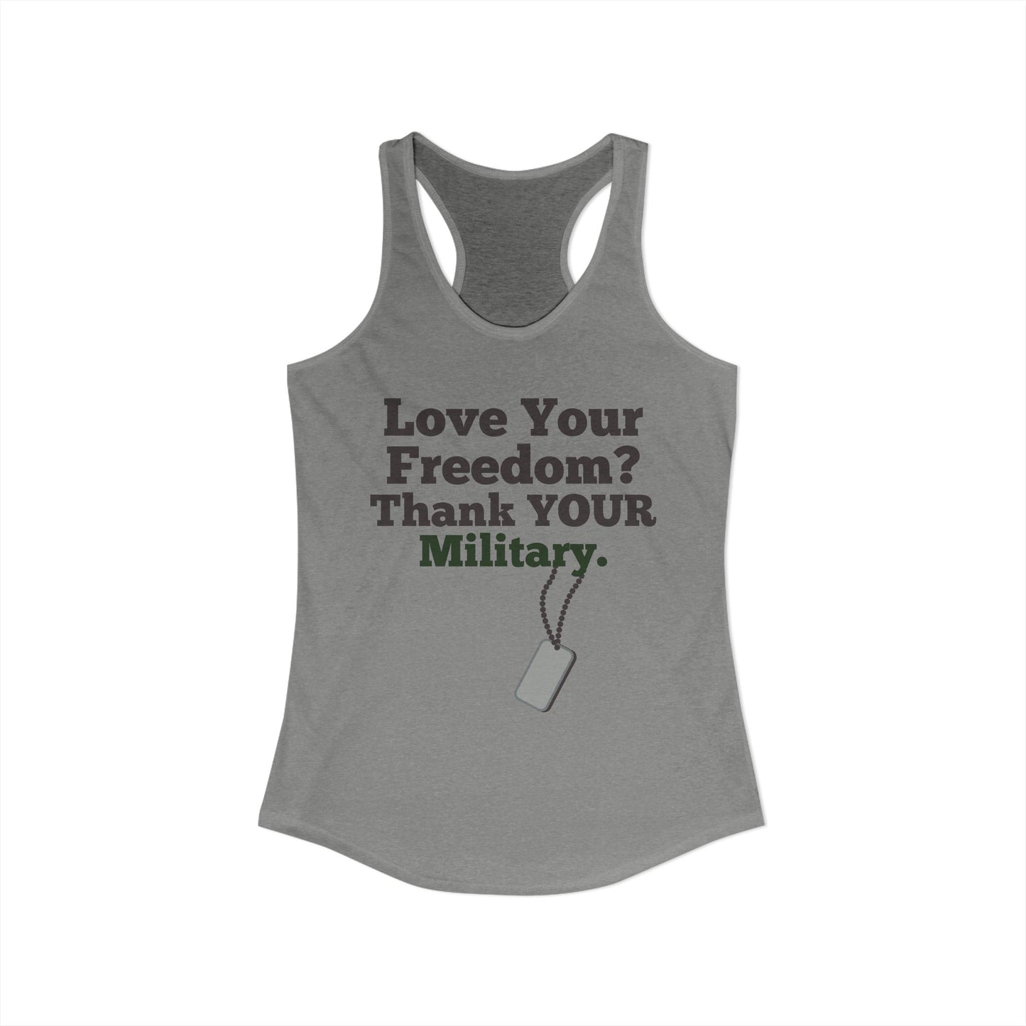 Love Your Freedom? Thank YOUR Military Ladies Racerback Tank