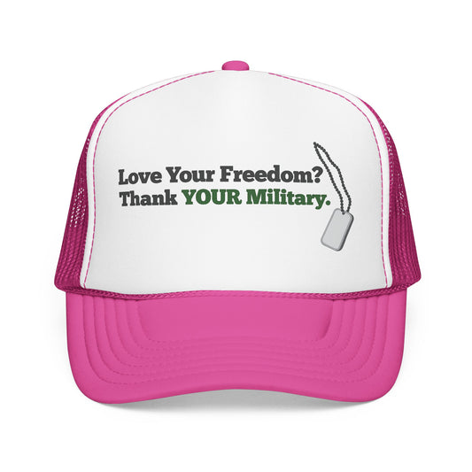 Love Your Freedom? Thank YOUR Military Truckers Cap - Light colored