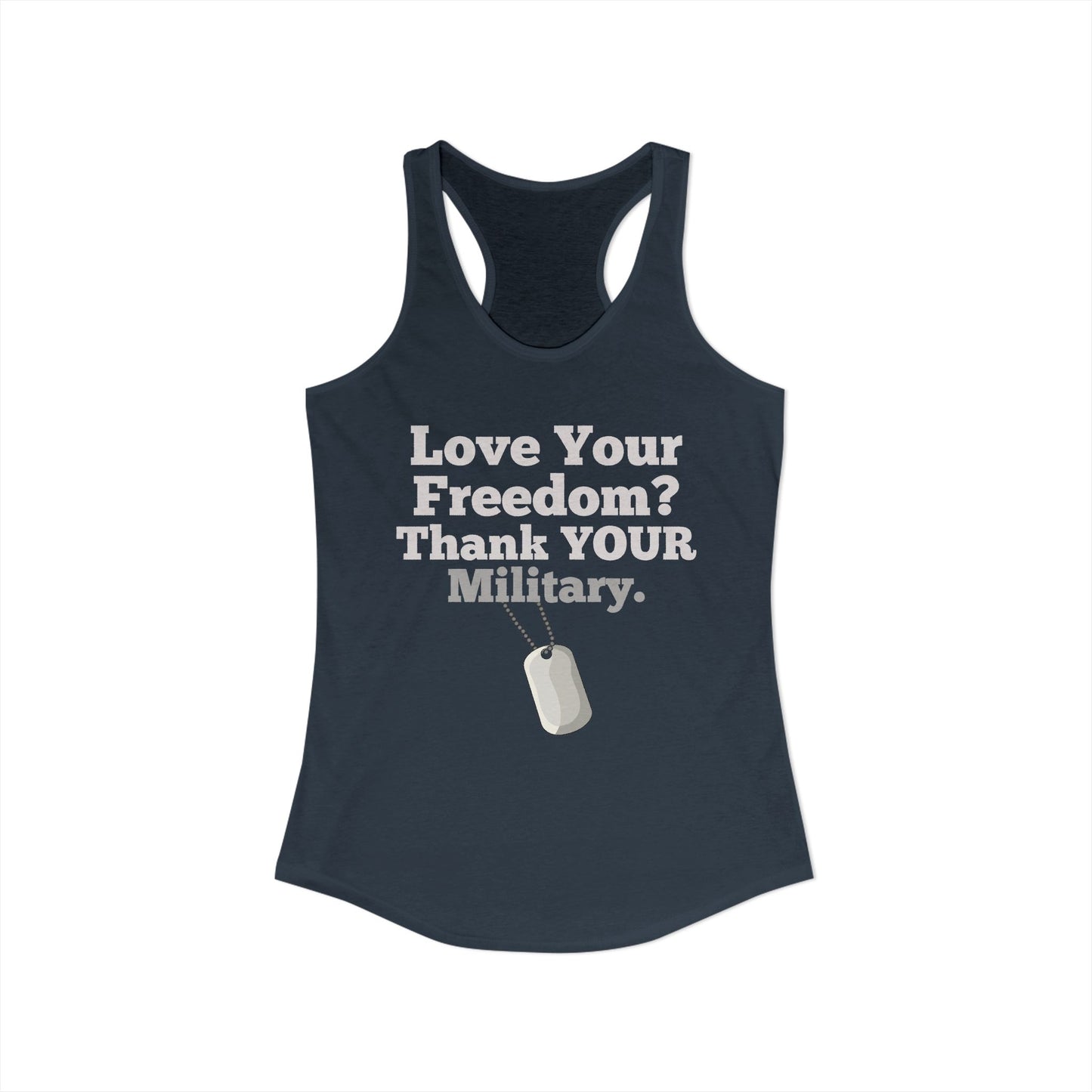 Love Your Freedom? Thank YOUR Military Ladies Ideal Racerback Tank