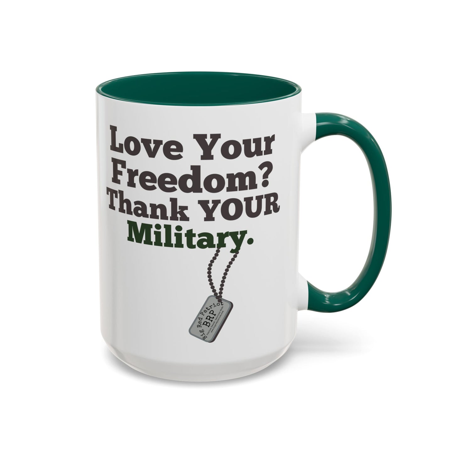 Love Your Freedom? Thank YOUR Military Mug (15oz)