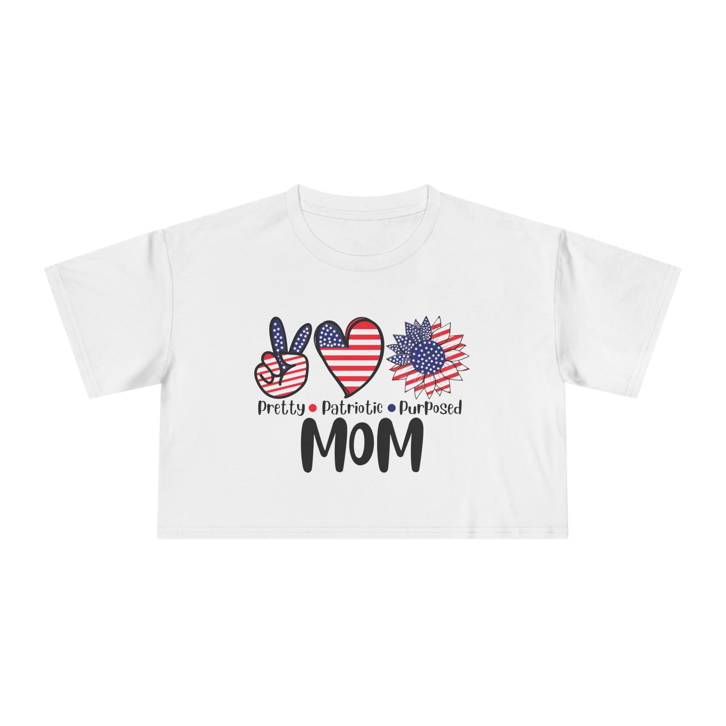 Peace, Love & Flowers, Pretty, Patriotic, Purposed MOM Ladies Crop Tee