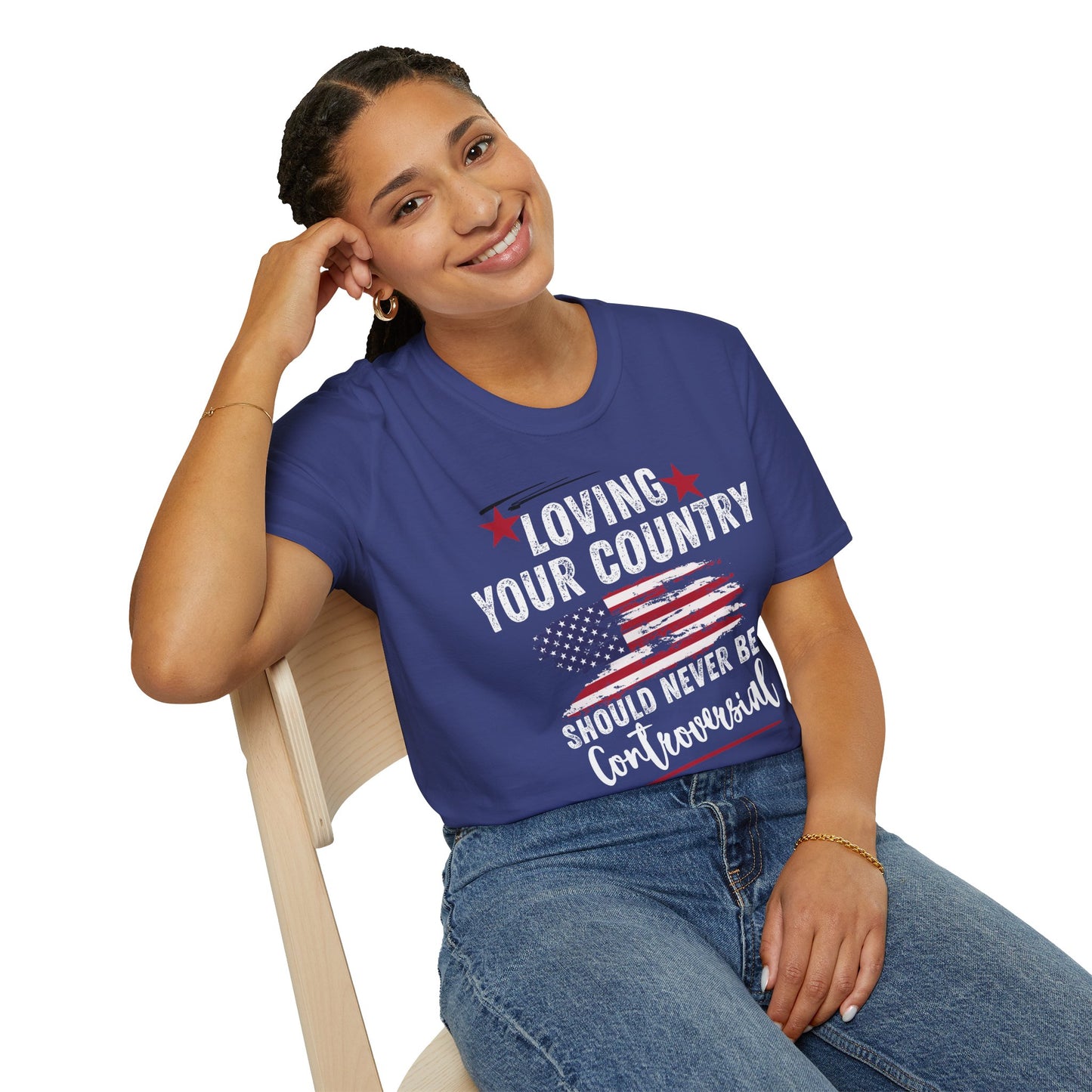 Loving Your Country Should Never Be Controversial PatrioticTee
