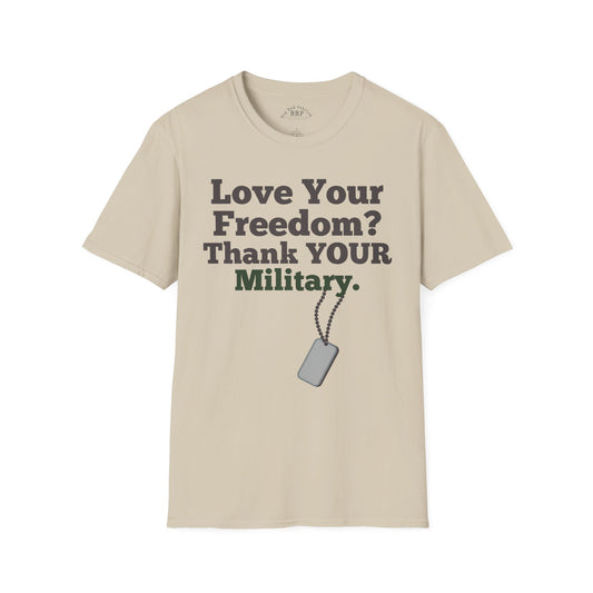 Love Your Freedom? Thank YOUR Military Tee - Light