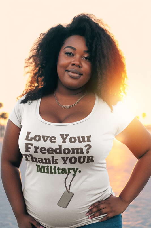 Love Your Freedom? Thank YOUR Military PLUS Size Ladies Scoop Neck Tee NEW!