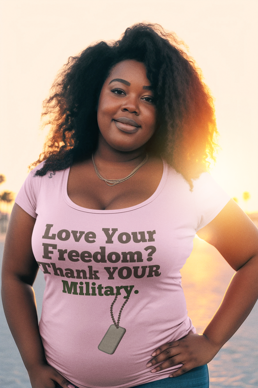 Love Your Freedom? Thank YOUR Military PLUS Size Ladies Scoop Neck Tee NEW!