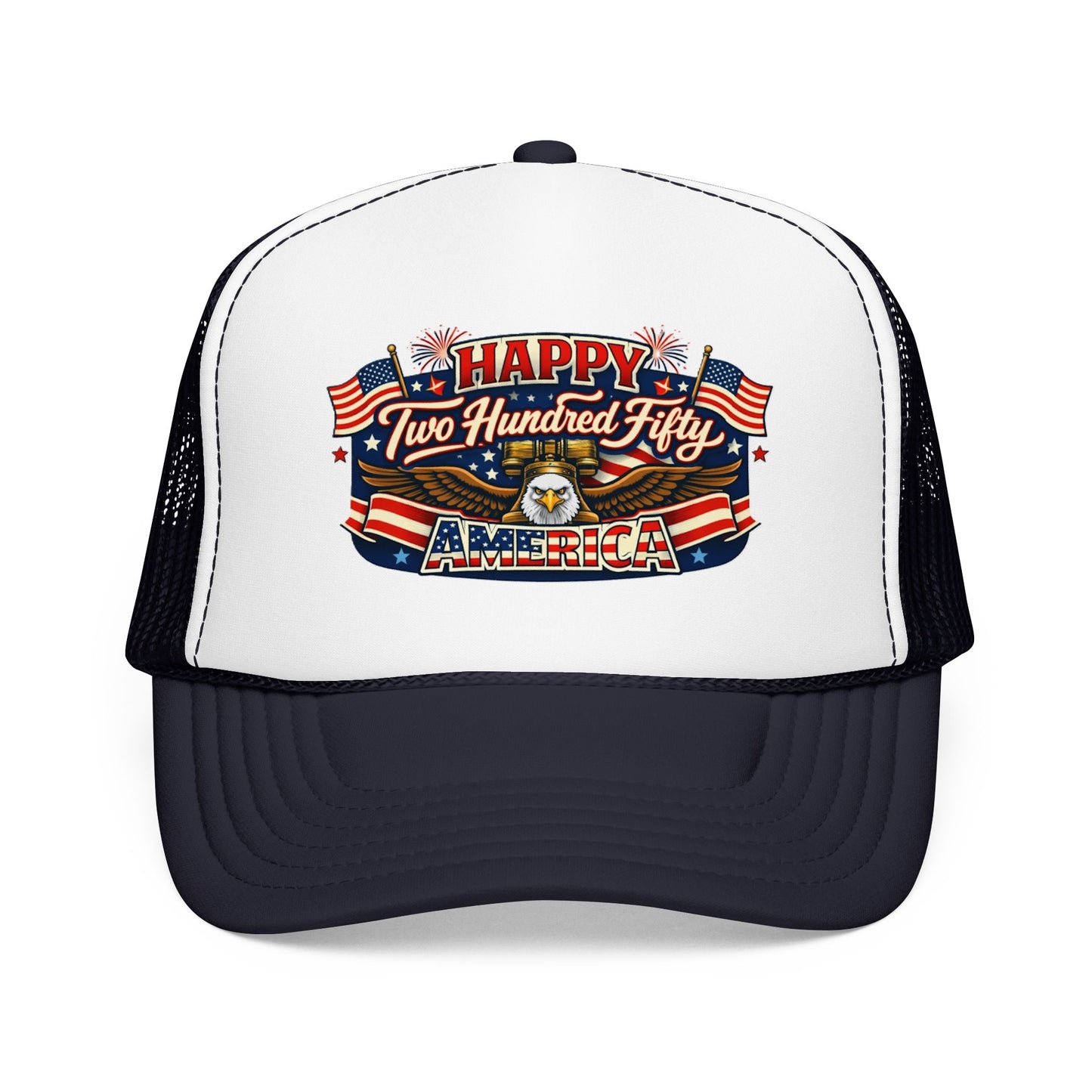 Happy Two Hundred Fifty America! Foam Trucker Hat