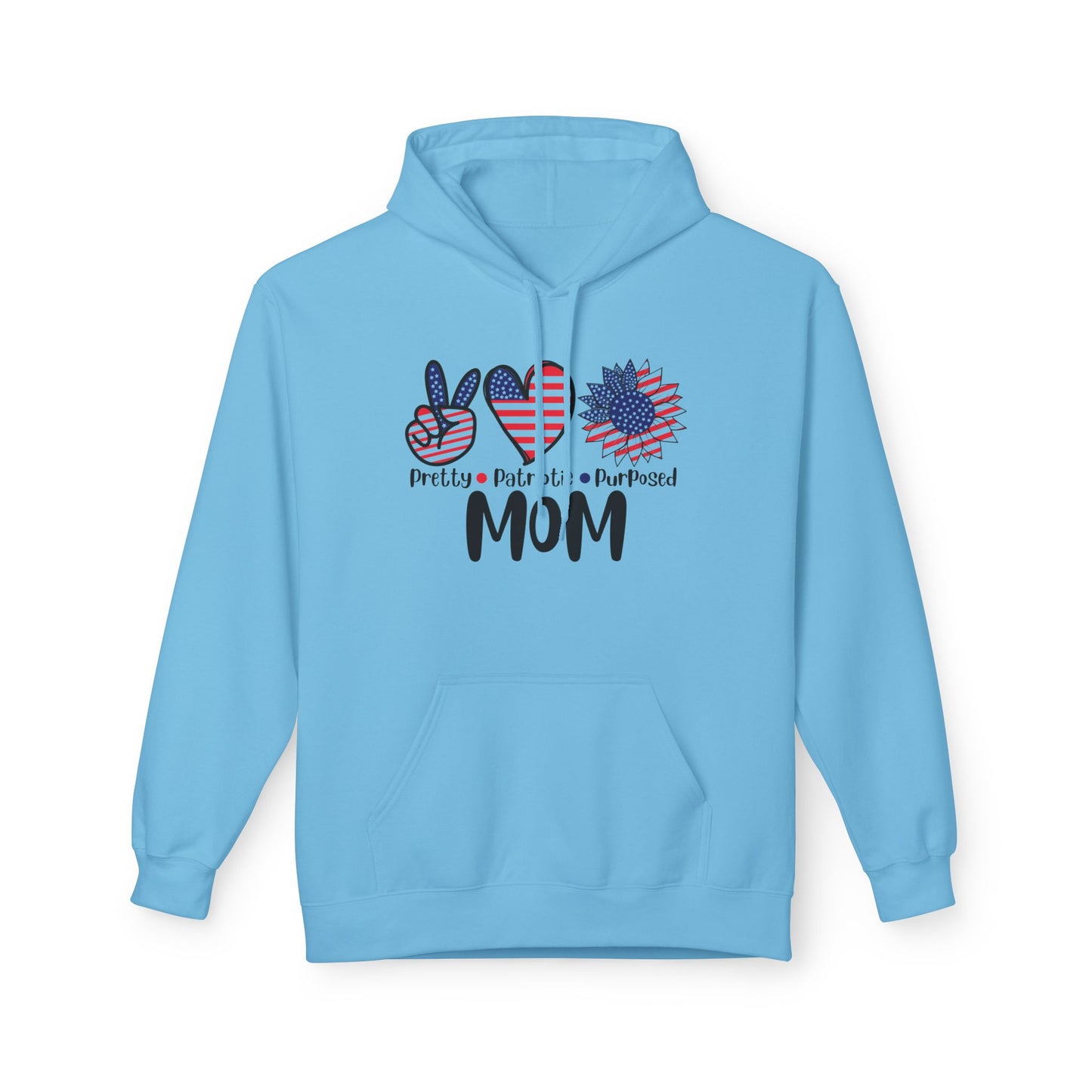Peace, Love & Flowers, Pretty, Patriotic, Purposed MOM Hoodie