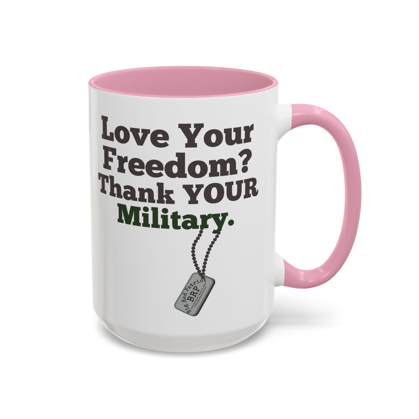 Love Your Freedom? Thank YOUR Military Mug (15oz)