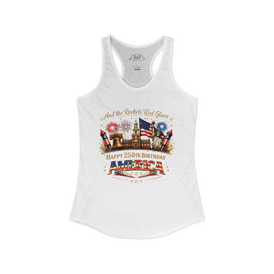 'And The Rocket's Red Glare, Happy 250th Birthday America' Ladies Racerback Tank-White