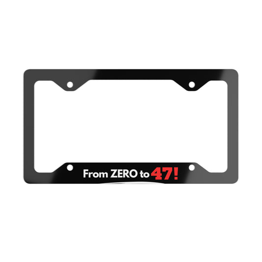 From ZERO To 47 Metal License Plate Frame