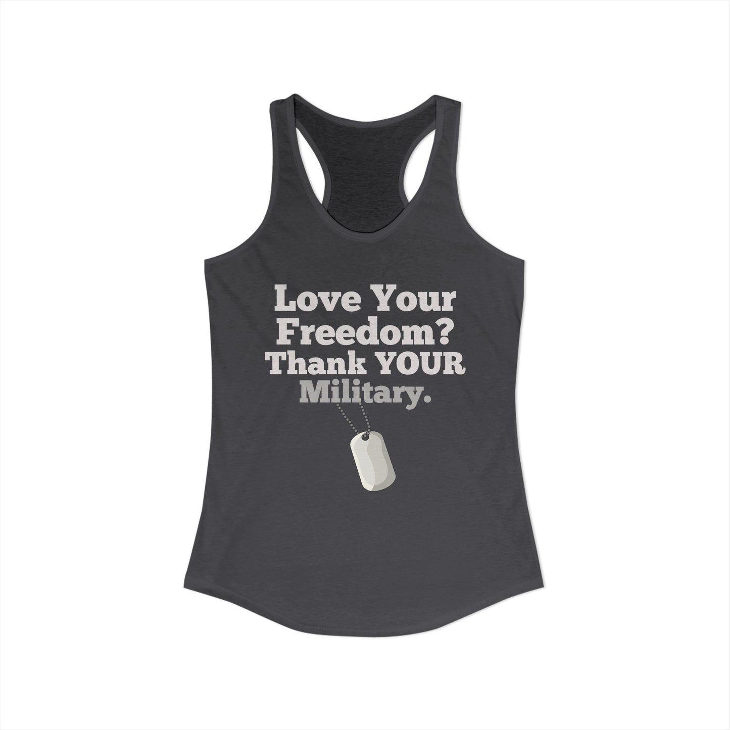 Love Your Freedom? Thank YOUR Military Ladies Ideal Racerback Tank