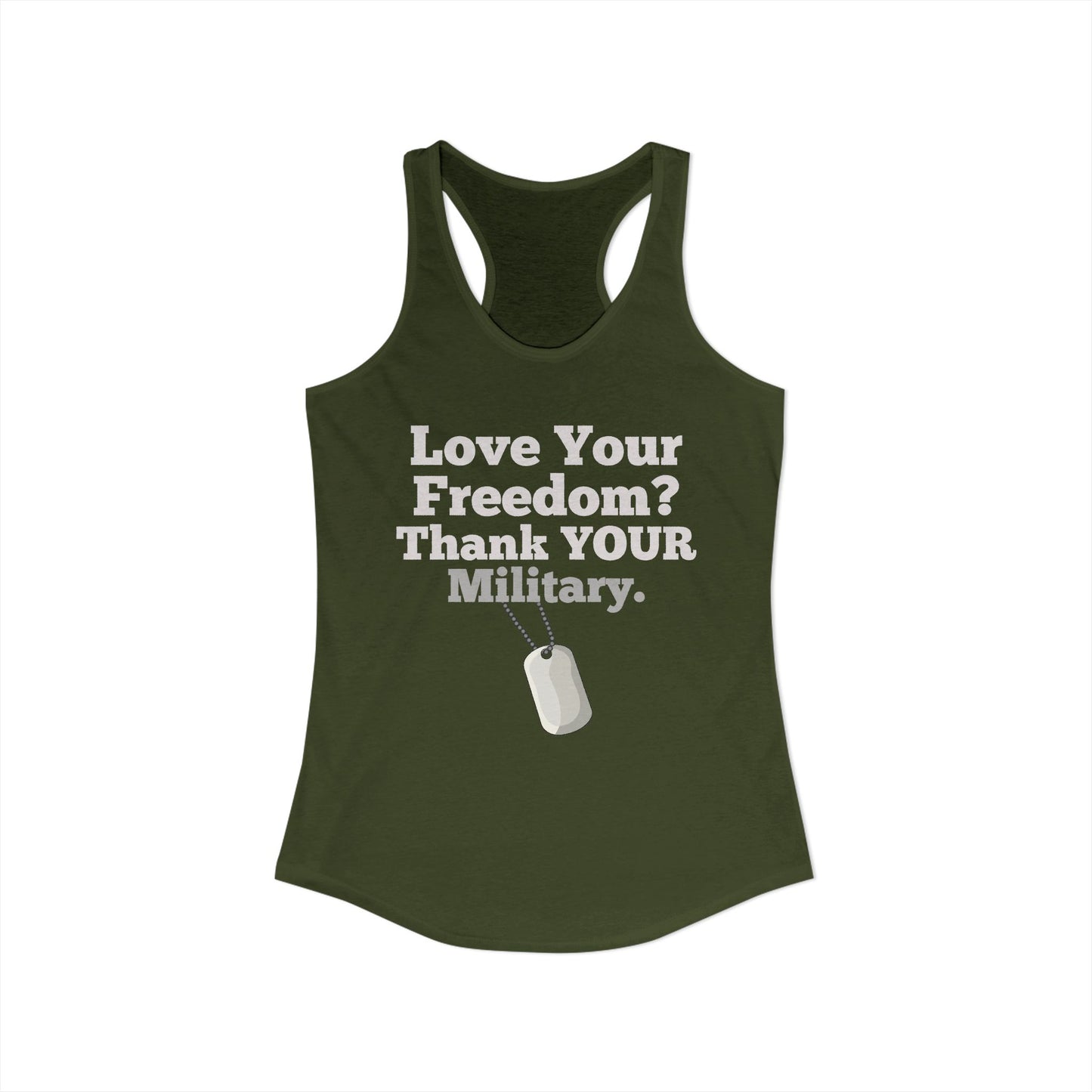 Love Your Freedom? Thank YOUR Military Ladies Ideal Racerback Tank