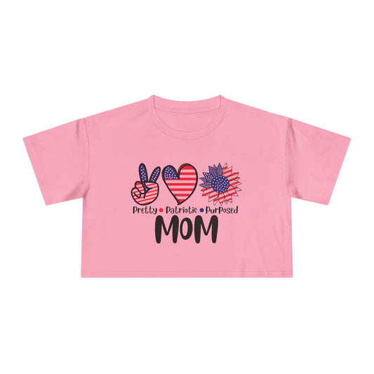 Peace, Love & Flowers, Pretty, Patriotic, Purposed MOM Ladies Crop Tee