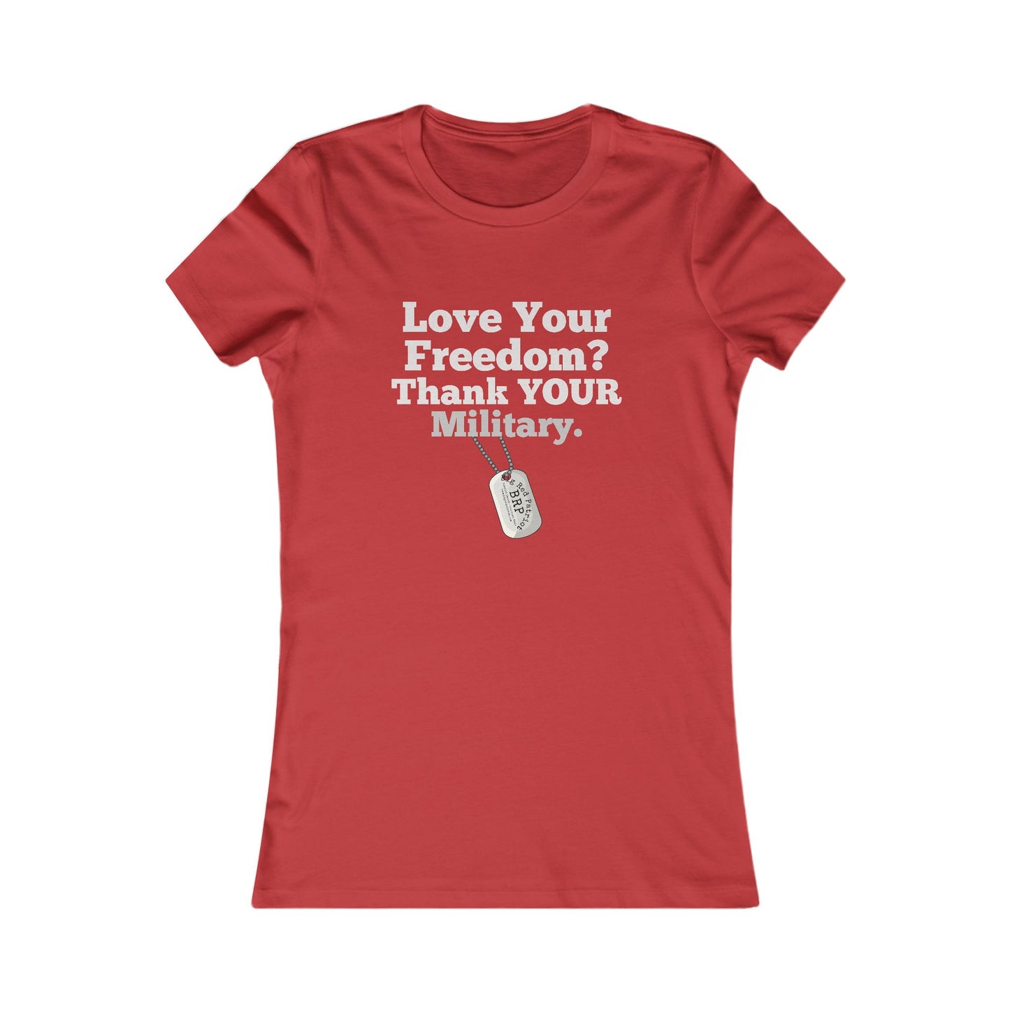 Love Your Freedom? Thank YOUR Military Ladies Tee