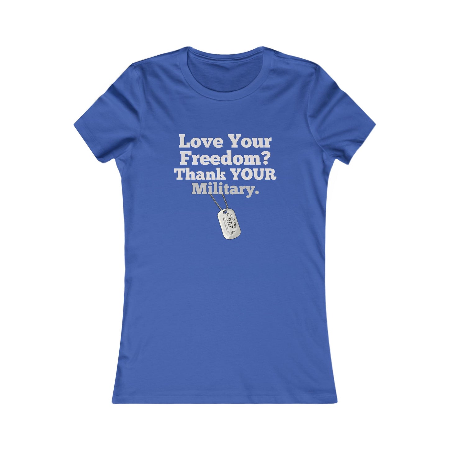 Love Your Freedom? Thank YOUR Military Ladies Tee