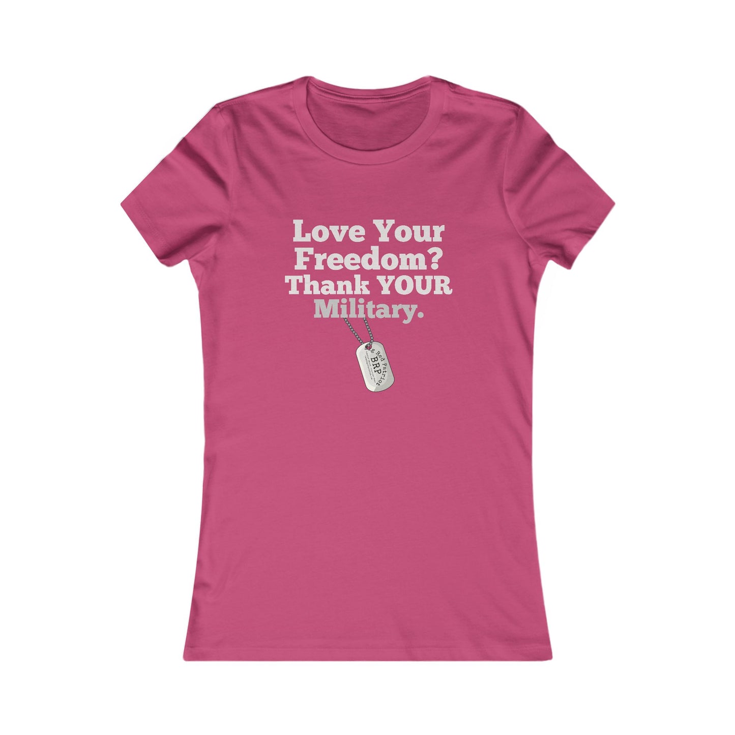 Love Your Freedom? Thank YOUR Military Ladies Tee