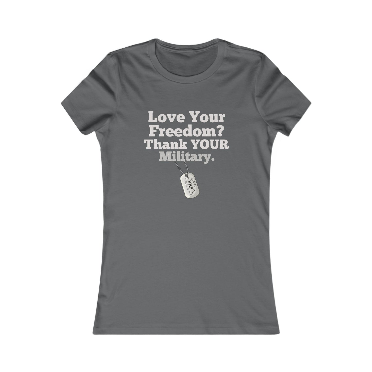Love Your Freedom? Thank YOUR Military Ladies Tee