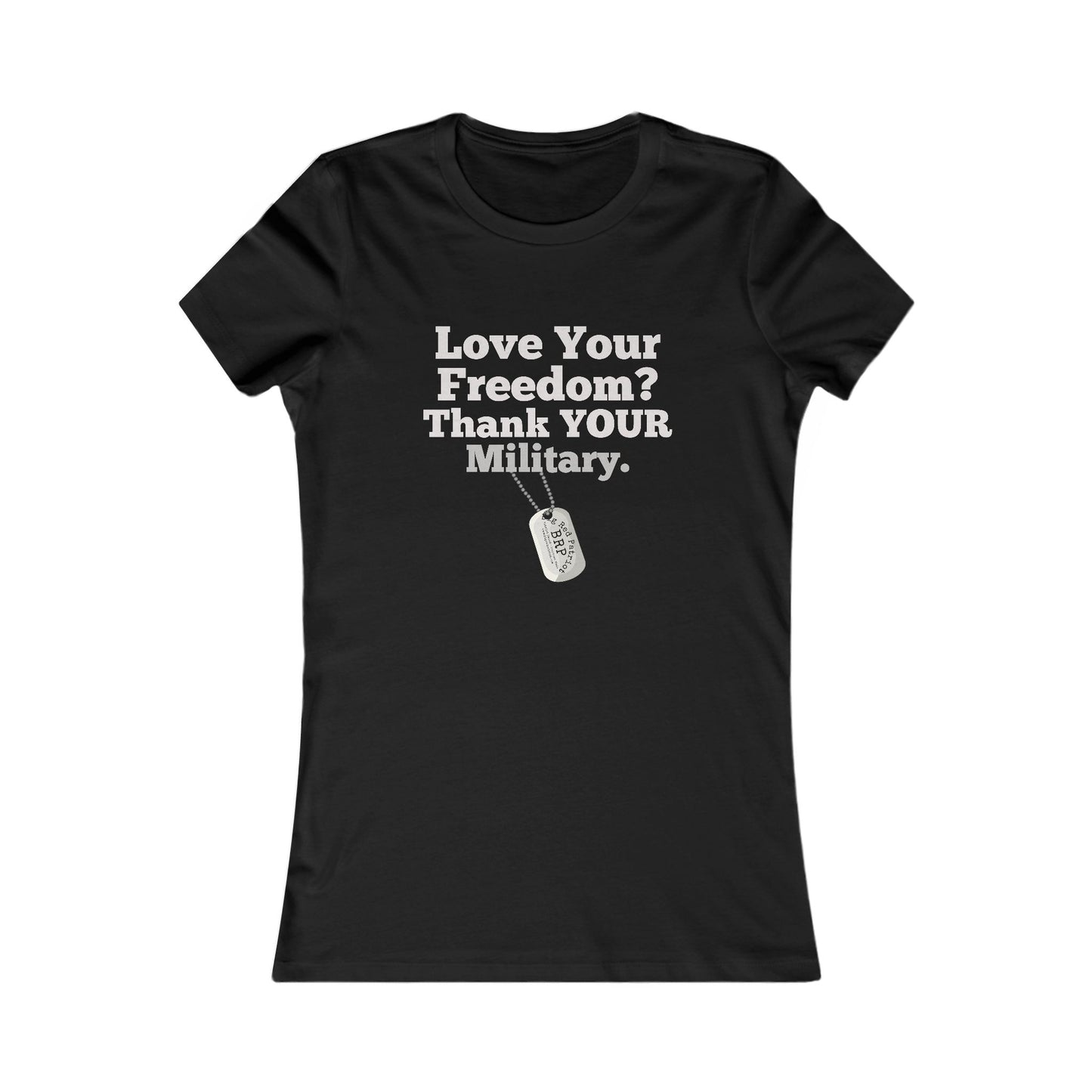 Love Your Freedom? Thank YOUR Military Ladies Tee