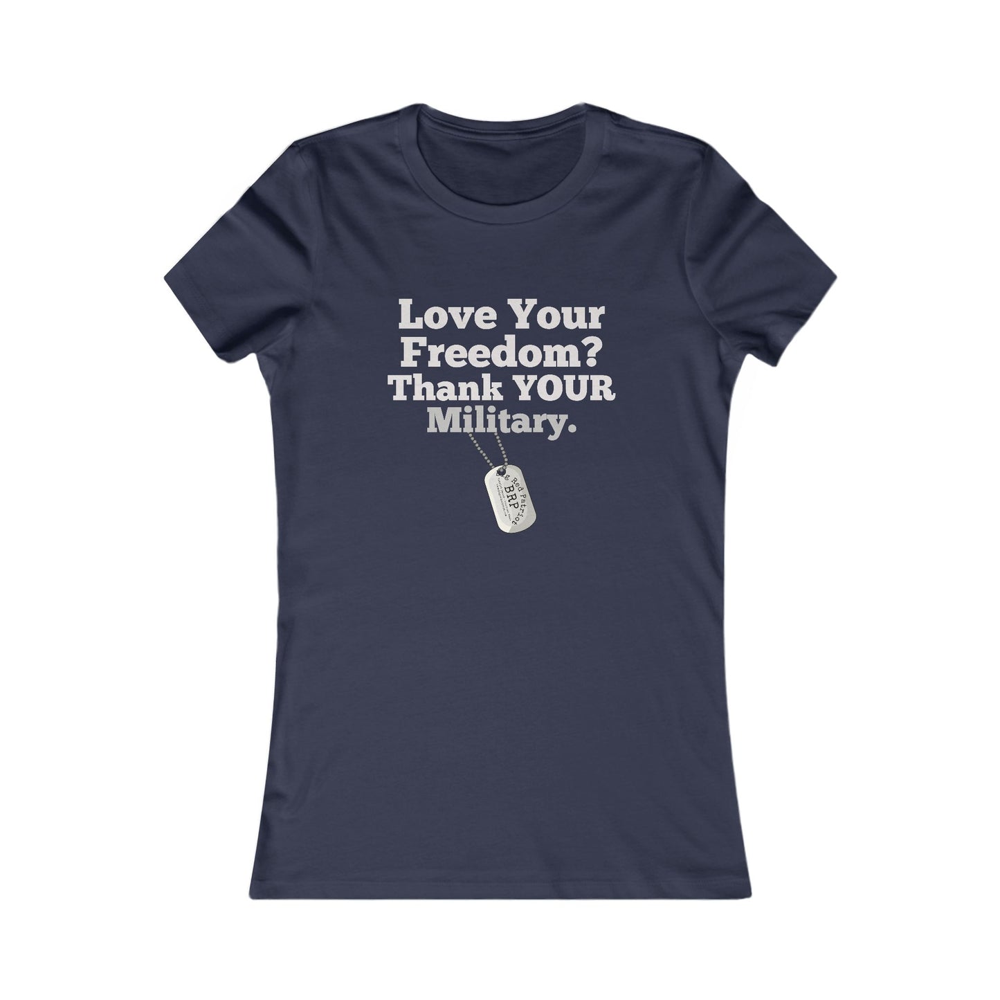 Love Your Freedom? Thank YOUR Military Ladies Tee