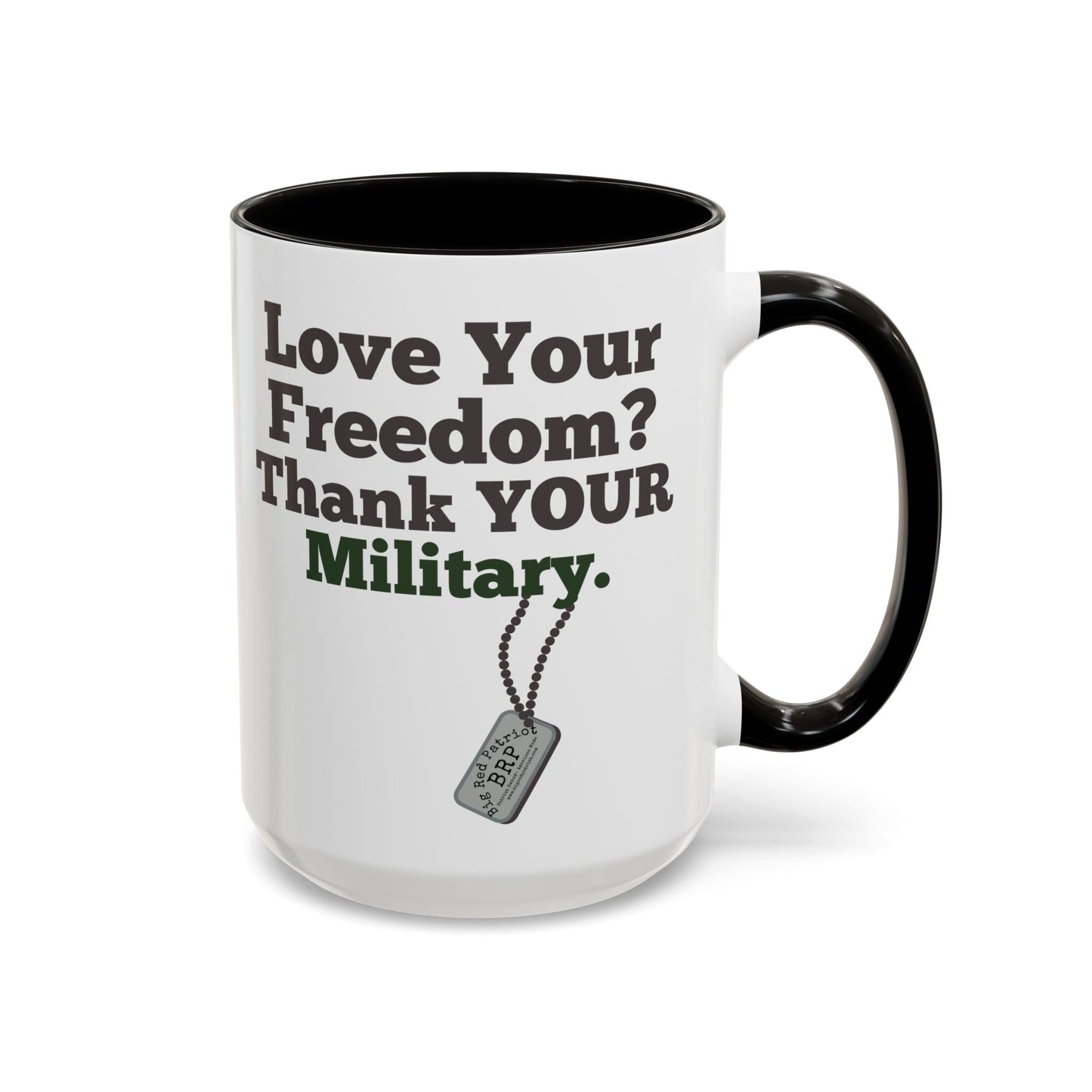 Love Your Freedom? Thank YOUR Military Mug (15oz)