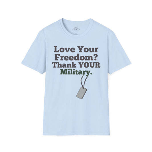Love Your Freedom? Thank YOUR Military Short Sleeve Tee