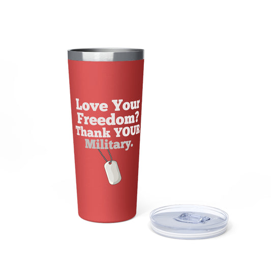 LOVE Your Freedom, Thank Your Military Copper Insulated Tumbler, 22oz, Red/Black