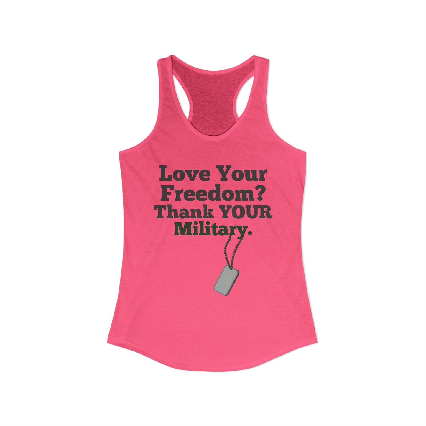 Love Your Freedom? Thank YOUR Military Ladies Racerback Tank