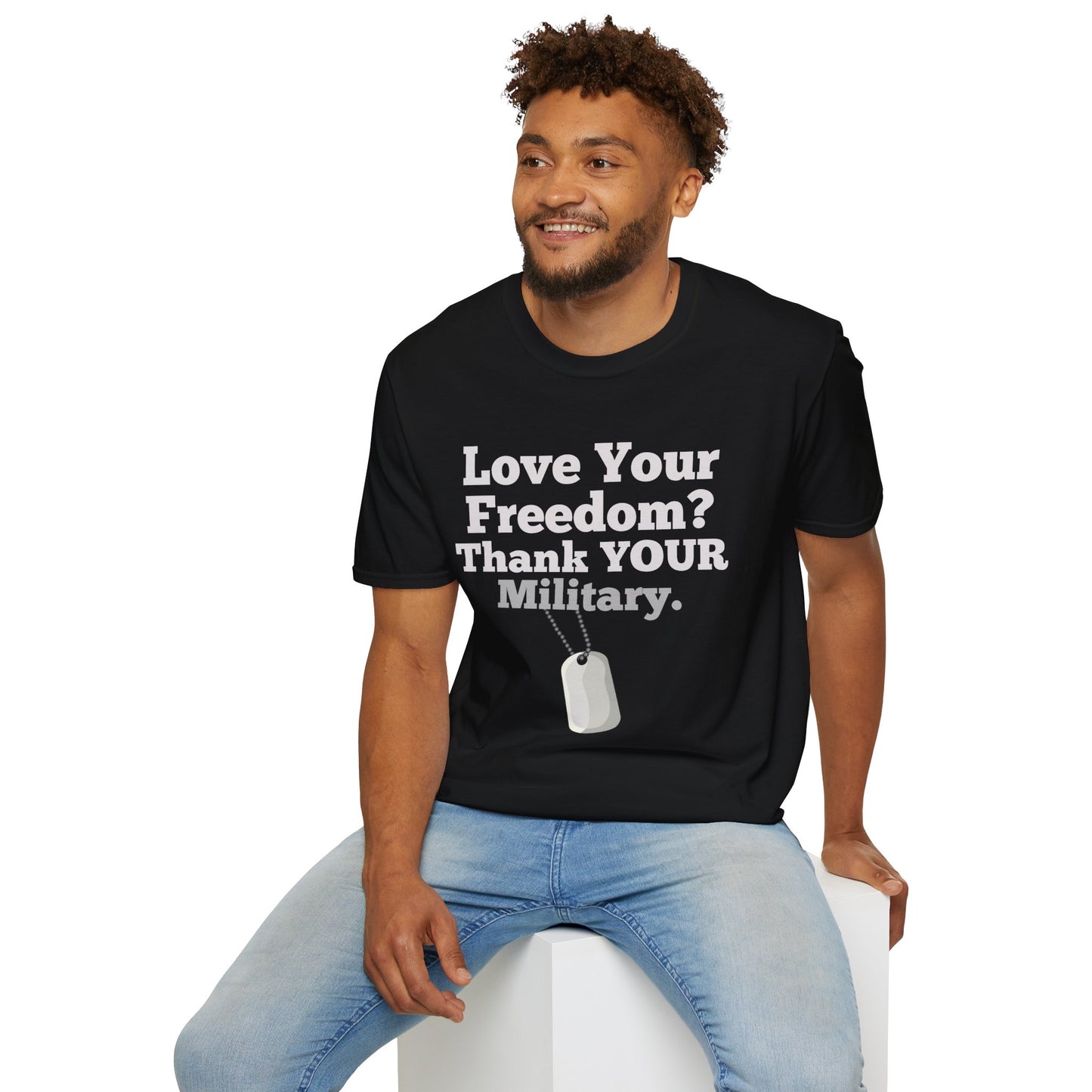 Love Your Freedom? Thank YOUR Military Short Sleeve Tee